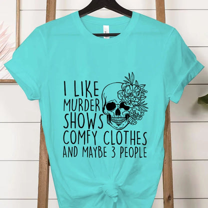 Summer Clothing I Like Murder Shows Comfy Clothes and Maybe 3 People Mom Gifts for Mom Fashion Women Tee T-shirts Graphic Shirt